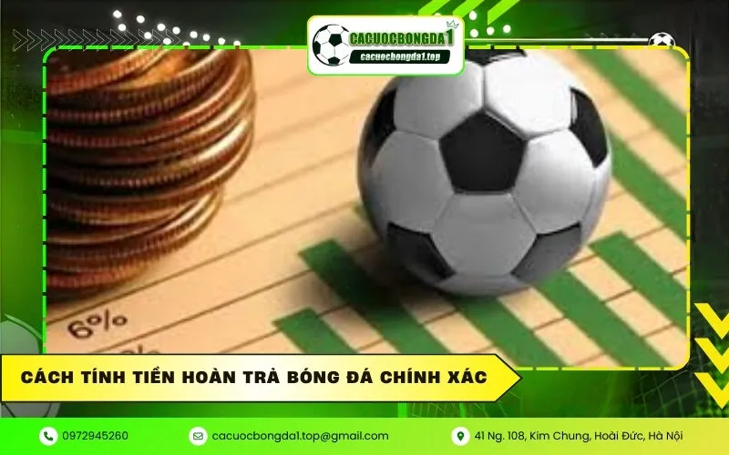 Cách tính tiền hoàn trả bóng đá chính xác